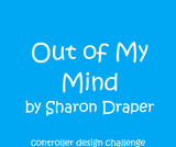 Out of My Mind Controller Design Challenge Out of My Mind Controller Design Challenge